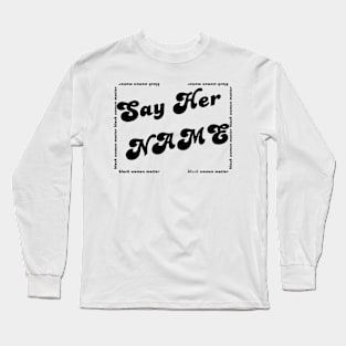 say her name black women matter Long Sleeve T-Shirt